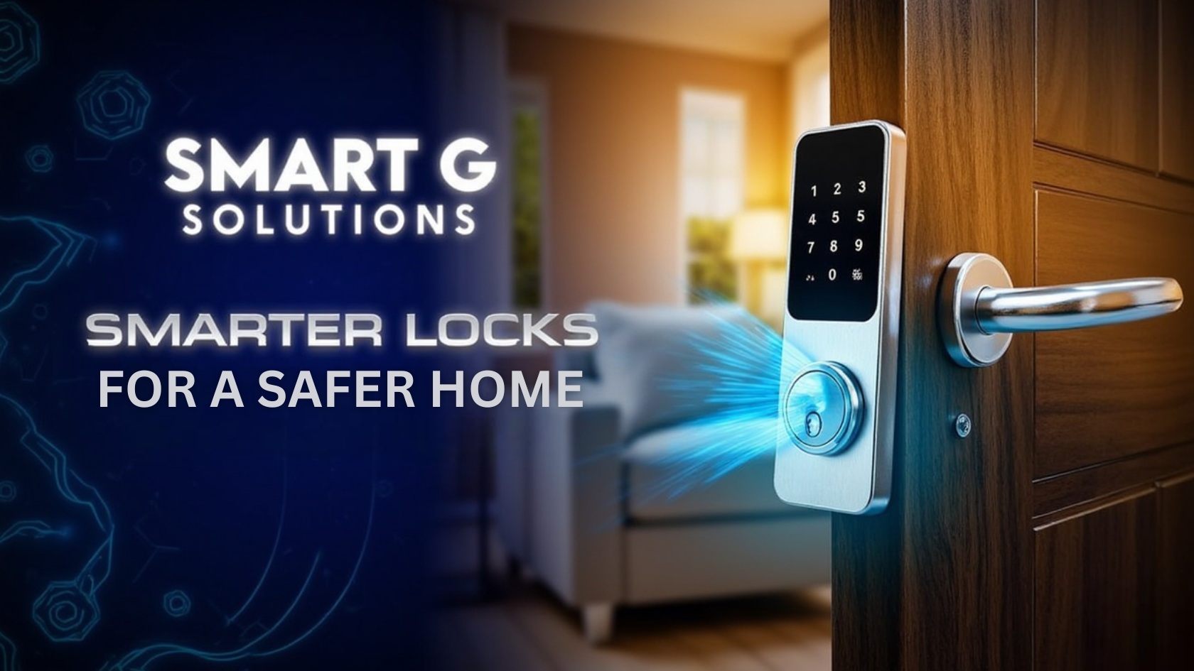 Smart G Solutions: Smarter Locks for a Safer Home
