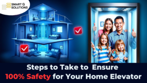 Steps to Take to Ensure 100% Safety for Your Home Elevator