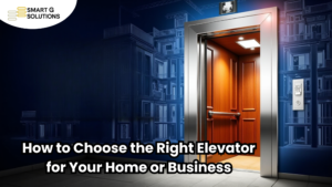 How to Choose the Right Elevator for Your Home or Business
