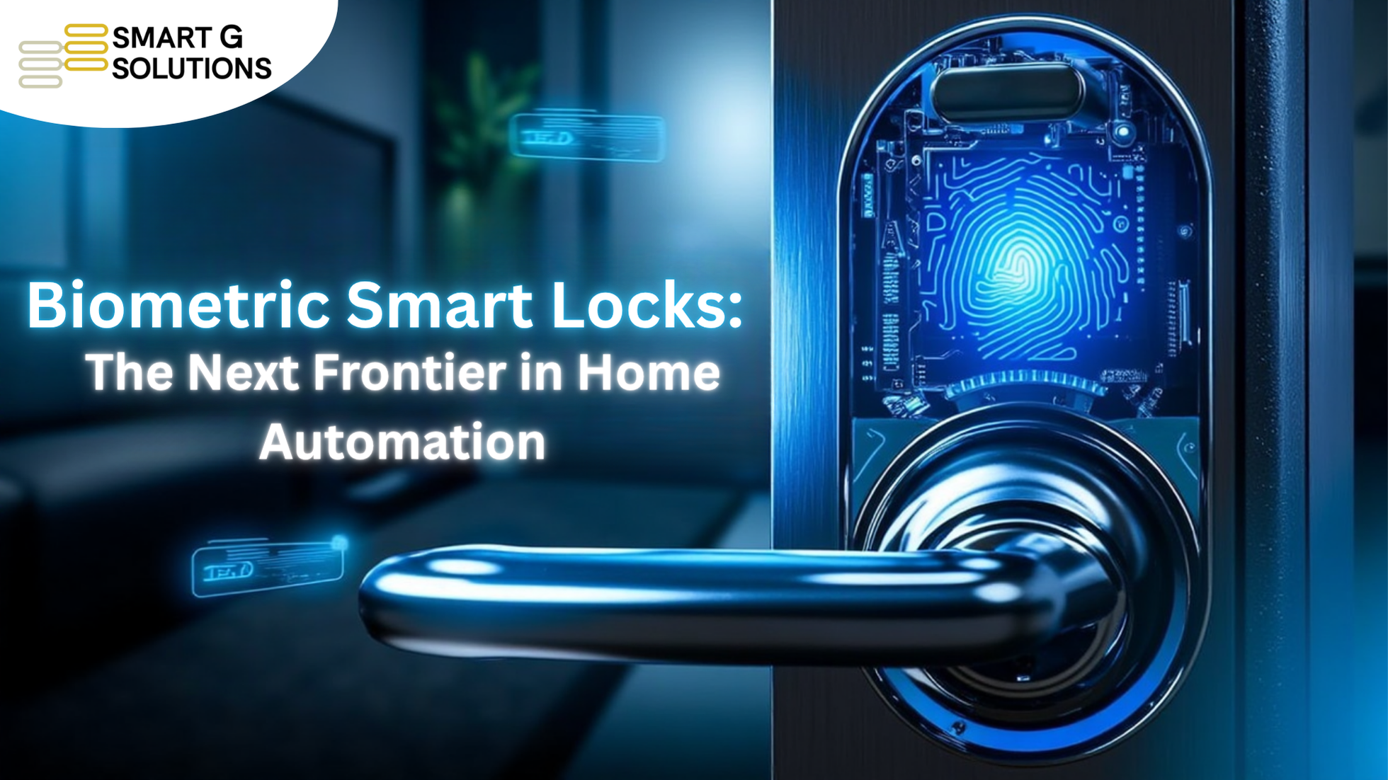Biometric Smart Locks: The Next Frontier in Home Automation