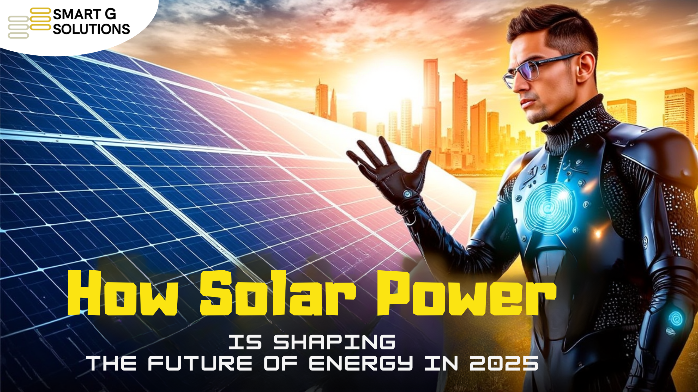 How Solar Power Is Shaping the Future of Energy in 2025