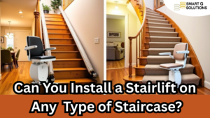 Can You Install a Stairlift on Any Type of Staircase?
