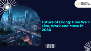 The Future of Living: How We'll Live, Work and Move in 2040