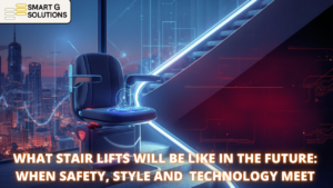 What Stair Lifts Will Be Like In The Future: When Safety, Style and Technology Meet